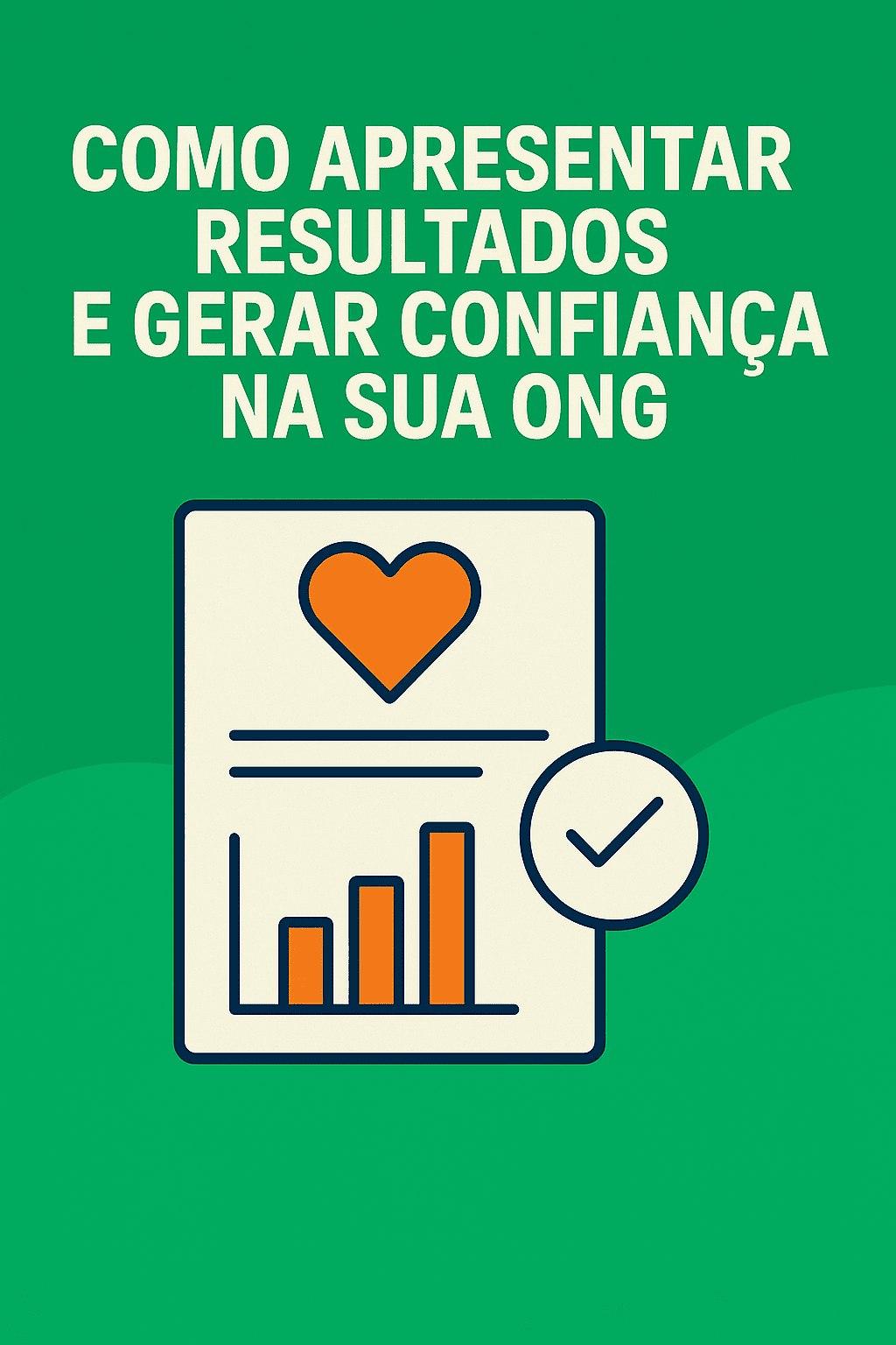 Como apresentar resultados e gerar confiança na sua ONG