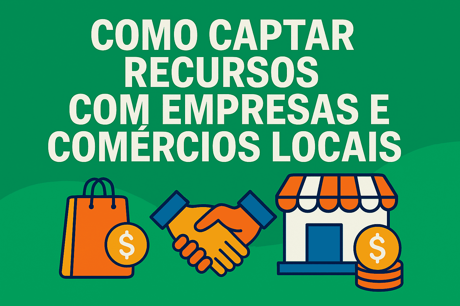 Como captar recursos com empresas e comércios locais