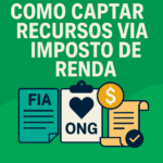 Como captar recursos via Imposto de Renda (FIA, Rouanet, etc.)